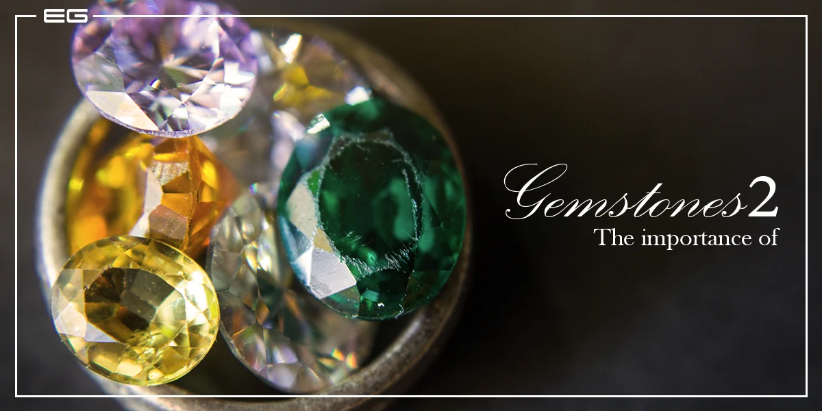 Different Types of Gemstones and the Necessity of Knowing Them